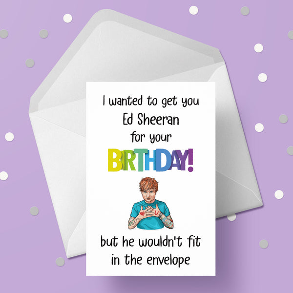 Ed Sheeran Funny Birthday Card