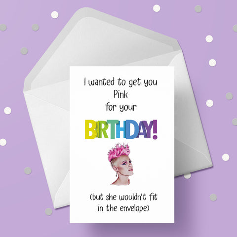 P!nk / Pink (the singer) Funny Birthday Card